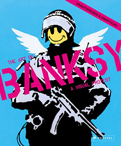 A Visual Protest - The Art Of Banksy Book