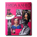 Frida Kahlo: Fashion as the Art of Being - Book
